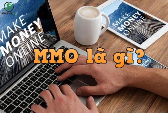 MMO là gì và cách kiếm tiền MMO