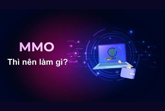 MMO thì nên làm gì để kiếm tiền hiệu quả